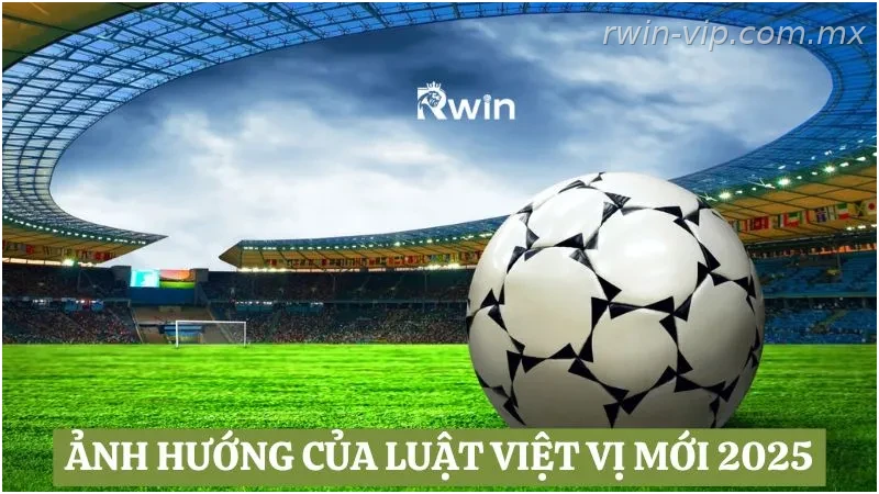 Ảnh hưởng của luật việt vị mới đối với trận đấu bóng đá