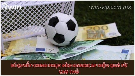 Bí quyết chinh phục kèo Handicap