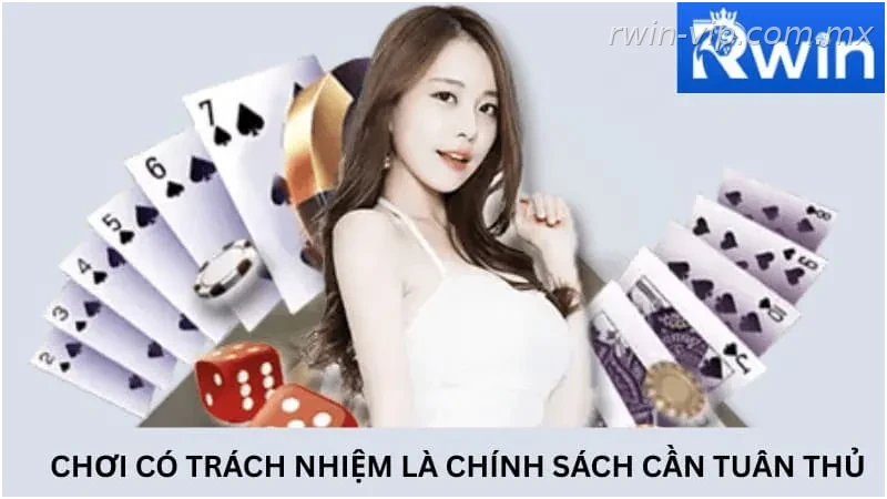Chơi có trách nhiệm Rwin trực tuyến là chính sách cần tuân thủ