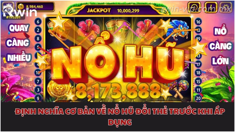 Kinh nghiệm chơi nổ hũ đổi thẻ Rwin hiệu quả