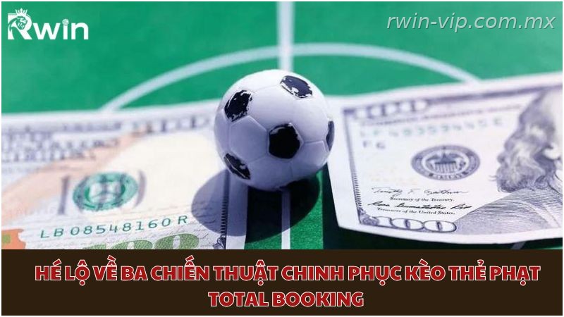 Chiến thuật chọn Over Under kèo Total Booking