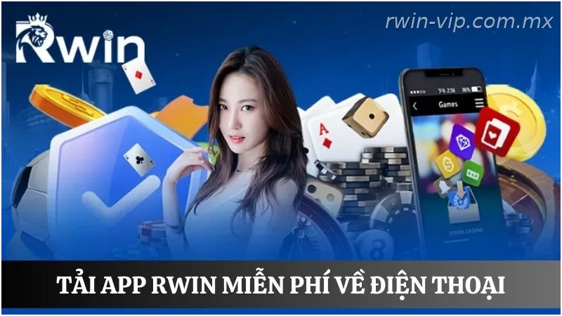 Tải app Rwin miễn phí trên điện thoại