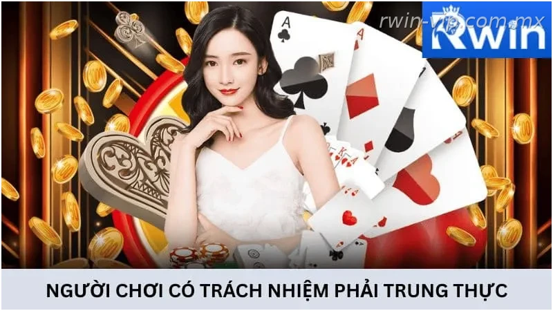 Người chơi có trách nhiệm phải đảm bảo trung thực