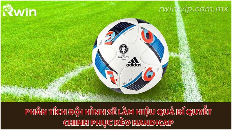 Phân tích đội hình để nâng cao hiệu quả khi chơi kèo Handicap