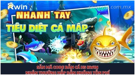 săn mã code bắn cá H5 Rwin