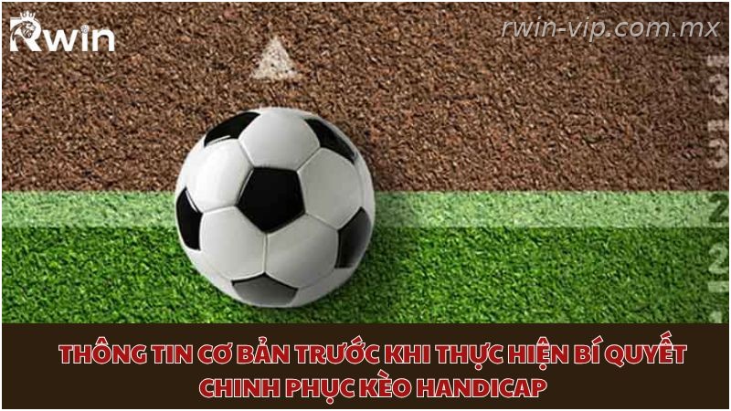 Thông tin cơ bản cần biết trước khi chơi kèo Handicap