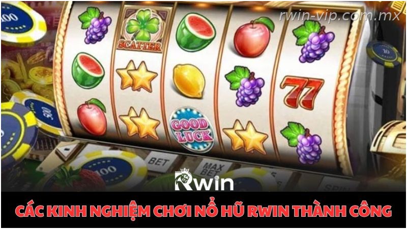 Kinh nghiệm kiểm soát vốn khi chơi nổ hũ Rwin